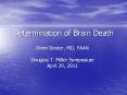 Determination of Brain Death Donn Dexter, MD, FAAN Dougla