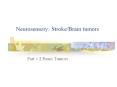 Neurosensory: Stroke/Brain tumors Part # 2 Brain Tumors A