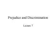 Prejudice and Discrimination Lecture 7 Prejudice vs