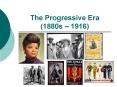 The Progressive Era (1880s   1916) Define  Progressive 