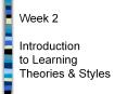 Week 2 Introduction to Learning Theories & Styles Definitio