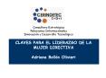 CLAVES PARA EL LIDERAZGO DE LA MUJER DIRECTIVA Adriana Bol