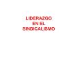 liderazgo en el sindicalismo el liderazgo proceso d