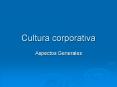 Cultura corporativa Aspectos Generales Cultura corporativa 