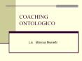 COACHING ONTOLOGICO Lic. M nica Monetti Coaching ontol gic