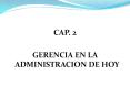 CAP. 2 GERENCIA EN LA ADMINISTRACION DE HOY El Gerent