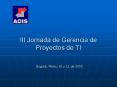 III Jornada de Gerencia de Proyectos de TI Bogot , Marzo 1