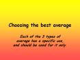 Choosing the best average Each of the 3 types of average ha