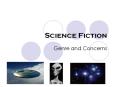 Science Fiction Genre and Concerns Familiar Science Fictio