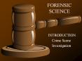 FORENSIC SCIENCE INTRODUCTION Crime Scene Investigation * 