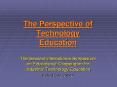 The Perspective of Technology Education The Secon