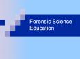 Forensic Science Education Education in Forensic Scienc