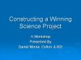 Constructing a Winning Science Project A Workshop Presente