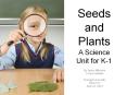 Seeds and Plants A Science Unit for K-1 By Jenny Mitchum 