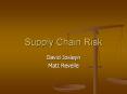 Supply Chain Risk David Josleyn Matt Revelle Forms of Ris