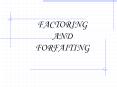 FACTORING AND FORFAITING FACTORING AND FORFAITING Factorin