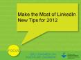 Make the Most of LinkedIn New Tips for 2012 Is LinkedI