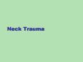 Neck Trauma Summary Structured approach to these patients