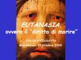 EUTANASIA, ovvero il  diritto di morire  Stefano Pizzolitt