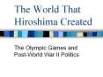 The World That Hiroshima Created The Olympic Games an