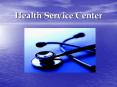 Health Service Center The Health Center Office is located a