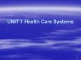 UNIT 1 Health Care Systems * I. HISTORY OF HEALTH CARE A