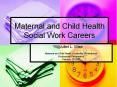Maternal and Child Health Social Work Careers Juliet L. Wis