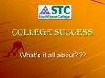 College Success What s it all about??? College Success Wh