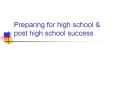 Preparing for high school & post high school succes