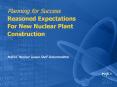Planning for Success Reasoned Expectations For New Nuclea