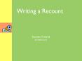 Writing a Recount Success Criteria By Debbie Jones Write i