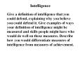 Intelligence Give a definition of intelligence that yo