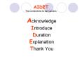 AIDET The cornerstone to our success Acknowledge Introduc