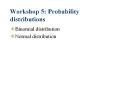 Binomial distribution Normal distribution Some types o