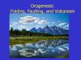 Orogenesis: Folding, Faulting, and Volcanism Landform