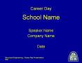 Career Day School Name Speaker Name Company Name Date Wha