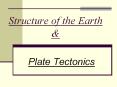 Structure of the Earth & Plate Tectonics Our Changing Eart