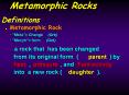 Metamorphic Rocks Metamorphic Rocks Definitions Definition