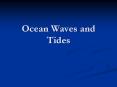 Ocean Waves and Tides Waves Ocean waves can form fro