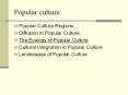 Popular culture Popular Culture Regions Diffusion in Popula
