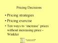 Pricing Decisions Pricing strategies Pricing exercise Te