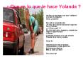   Que es lo que le hace Yolanda ? Un tipo se encuentra co