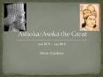 300 BCE   232 BCE Devin Ouellette * Birth of Asoka 300 BC