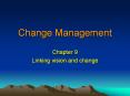 Change Management Chapter 9 Linking vision and change Visio