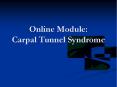 Online Module: Carpal Tunnel Syndrome Carpal Tunnel Syndrom