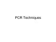 PCR Techniques Basics of PCR Primers 15-60bp (60bp is limi