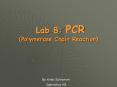 Lab 8: PCR (Polymerase Chain Reaction) By Kristi Schram