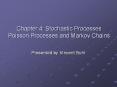 Chapter 4: Stochastic Processes Poisson Processes and Marko