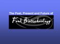 The Past, Present and Future of What is Food Biotechnology