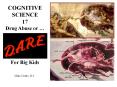 COGNITIVE SCIENCE 17 Drug Abuse or   Drug Abuse or  For Bi